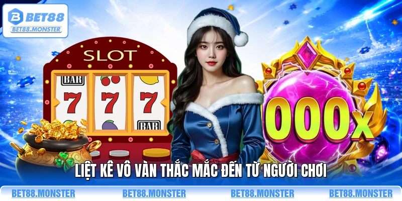 Liệt kê vô vàn thắc mắc đến từ người chơi